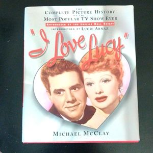 I Love Lucy The Complete Picture History of the Most Popular TV Show Ever book